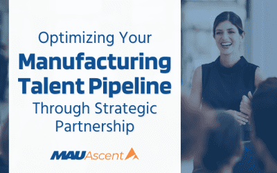 Optimize Your Manufacturing Talent Pipeline Through Strategic Partnership
